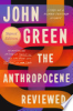 The_Anthropocene_Reviewed__Signed_Edition___Essays_on_a_Human-Centered_Planet