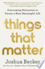 Things_That_Matter__Overcoming_Distraction_to_Pursue_a_More_Meaningful_Life