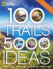 100_Trails__5_000_Ideas__Where_to_Go__When_to_Go__What_to_See__What_to_Do
