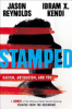 Stamped__Racism__Antiracism__and_You__A_Remix_of_the_National_Book_Award-Winning_Stamped_from_the_Beginning