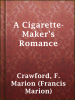 A_Cigarette-Maker_s_Romance