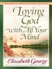 Loving_God_with_All_Your_Mind_Growth_and_Study_Guide