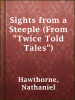 Sights_from_a_Steeple__From__Twice_Told_Tales__