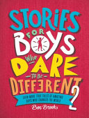 Stories_for_Boys_Who_Dare_to_Be_Different_2__Even_More_True_Tales_of_Amazing_Boys_Who_Changed_the_World