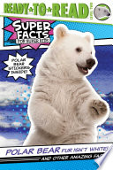 Polar_Bear_Fur_Isn_t_White___And_Other_Amazing_Facts__Ready-To-Read_Level_2_
