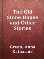 The_Old_Stone_House_and_Other_Stories