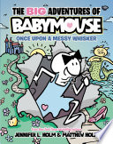 The_Big_Adventures_of_Babymouse__Once_Upon_a_Messy_Whisker__Book_1_