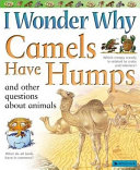 I_wonder_why_camels_have_humps_and_other_questions_about_animals