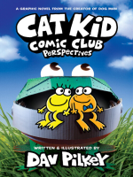 Cat_Kid_Comic_Club__Perspectives__A_Graphic_Novel__Cat_Kid_Comic_Club__2___From_the_Creator_of_Dog_Man