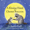 A_kissing_hand_for_Chester_Raccoon