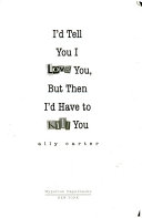 I_d_tell_you_I_love_you__but_then_I_d_have_to_kill_you