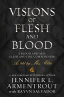 Visions_of_Flesh_and_Blood__A_Blood_and_Ash_Flesh_and_Fire_Compendium