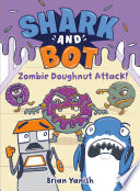 Shark_and_Bot__3__Zombie_Doughnut_Attack____A_Graphic_Novel_