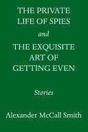 The_Private_Life_of_Spies_and_the_Exquisite_Art_of_Getting_Even__Stories_of_Espionage_and_Revenge