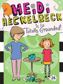 Heidi_Heckelbeck_is_so_totally_grounded_