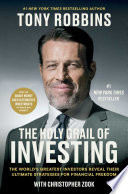 The_Holy_Grail_of_Investing__The_World_s_Greatest_Investors_Reveal_Their_Ultimate_Strategies_for_Financial_Freedom