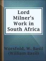 Lord_Milner_s_Work_in_South_Africa
