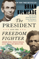 The_President_and_the_Freedom_Fighter__Abraham_Lincoln__Frederick_Douglass__and_Their_Battle_to_Save_America_s_Soul