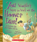 You_wouldn_t_want_to_work_on_the_Hoover_Dam_