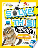 Solve_This__Forensics__Super_Science_and_Curious_Capers_for_the_Daring_Detective_in_You