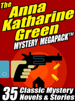 The_Anna_Katharine_Green_Mystery_Megapack