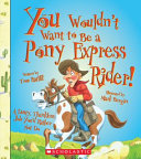 You_wouldn_t_want_to_be_a_Pony_Express_rider_