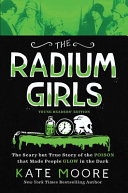 The_Radium_Girls__Young_Readers__Edition__The_Scary_But_True_Story_of_the_Poison_That_Made_People_Glow_in_the_Dark
