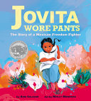 Jovita_Wore_Pants__The_Story_of_a_Mexican_Freedom_Fighter