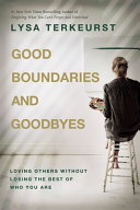 Good_Boundaries_and_Goodbyes__Loving_Others_Without_Losing_the_Best_of_Who_You_Are
